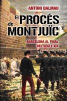 El procés de Montjuïc. Barcelona al final del segle XIX