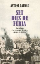 Set dies de fúria. Barcelona i la Setmana Tràgica (juliol de 1909)