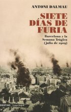 Siete días de furia. Barcelona y la Semana Trágica (julio de 1909)